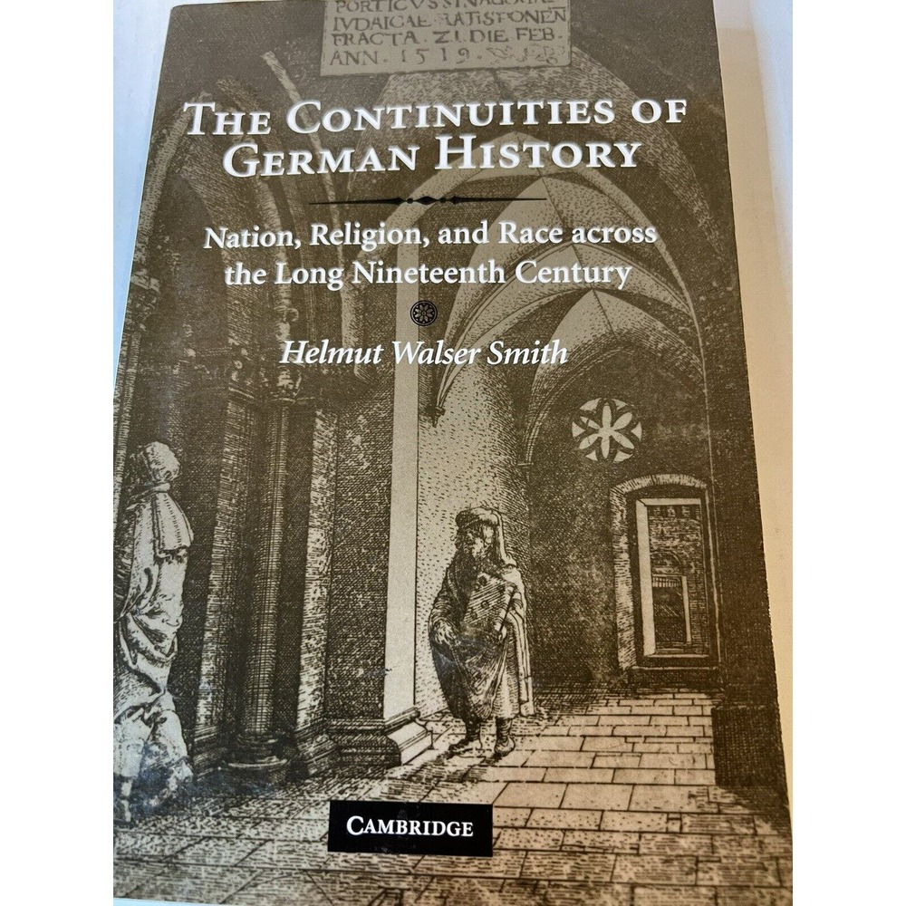 The Continuities of German History : Nation, Religion, and Race Across the Long